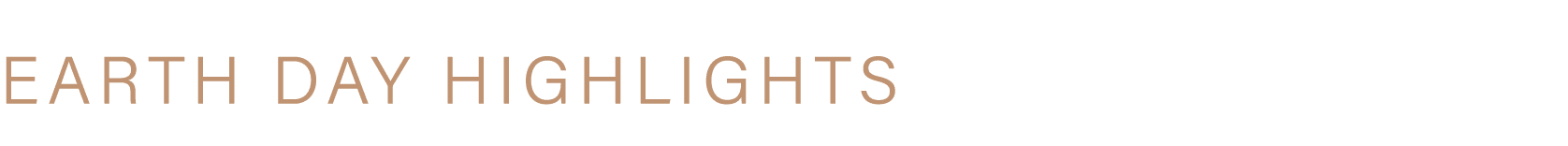 EARTH DAY HIGHLIGHTS