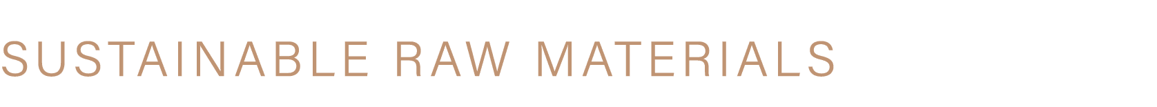 SUSTAINABLE RAW MATERIALS