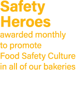 Safety Heroes awarded monthly to promote Food Safety Culture in all of our bakeries 